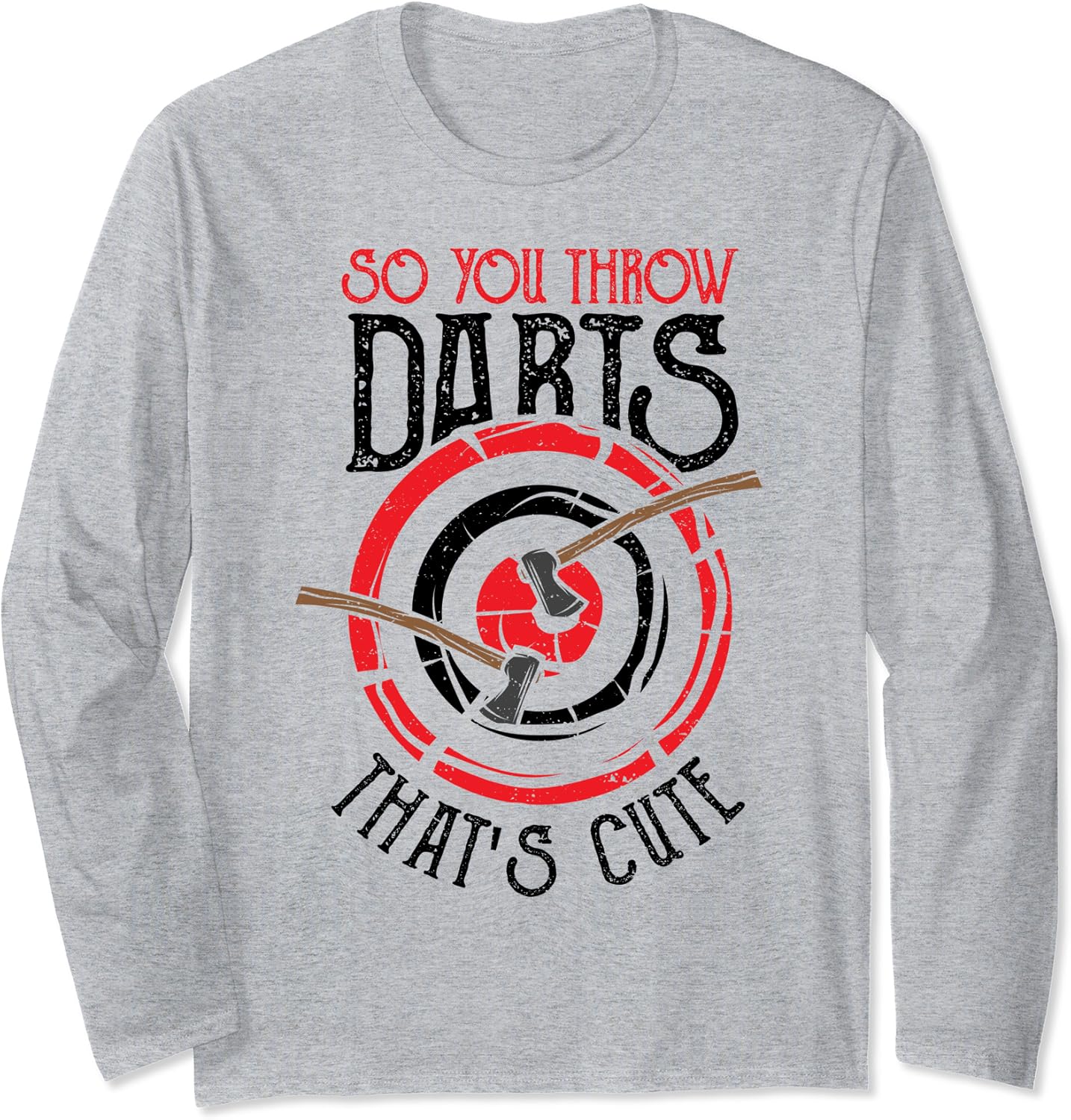 Throw So You Throw Darts That's Cute Darts Sayings Long Sleeve T